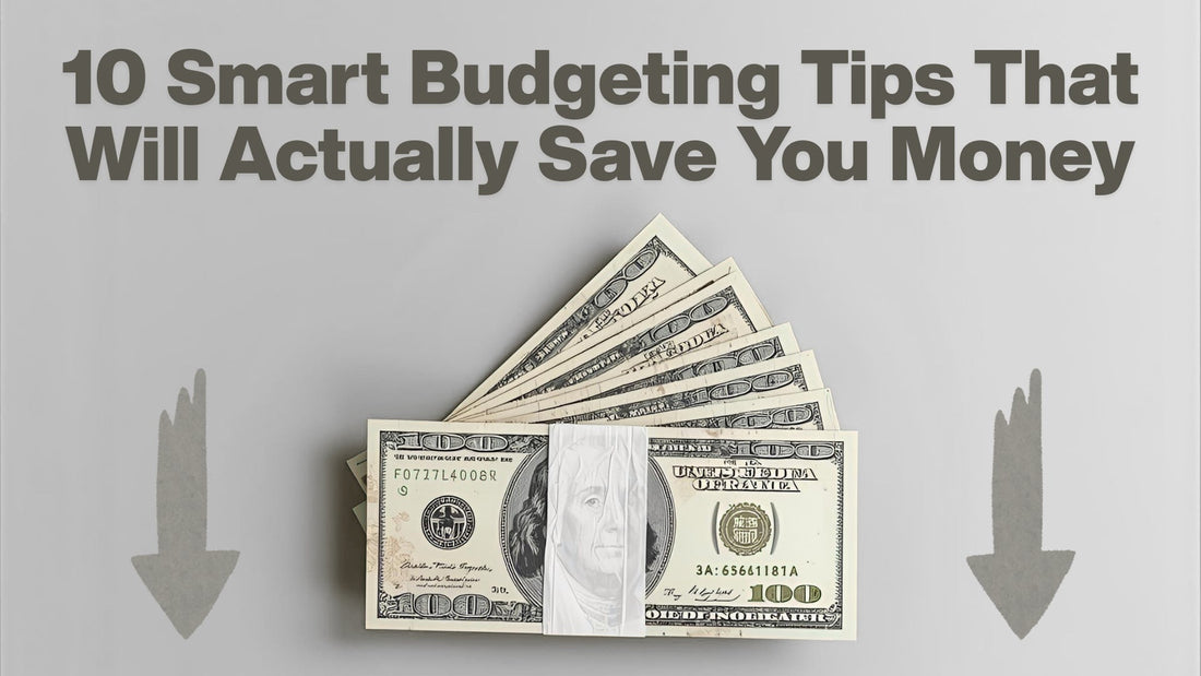 10 Smart Budgeting Tips That Will Actually Save You Money