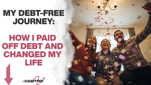 My Debt-Free Journey: How I Paid Off Debt and Changed My Life